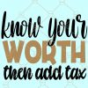 Know Your Worth then Add Tax Svg, Inspirational Svg, Motivational Svg, Mom Svg, Queen Svg, Afro Queen Svg, Life Svg file