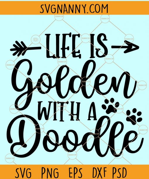 Life is Golden With A Doodle SVG, Golden Doodle Svg, Doodle Svg, Doodle dog svg