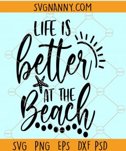 Life is better at the Beach svg, Beach svg, Summer svg, Beach life SVG, Ocean svg, Vacation svg, beach quote svg  Files