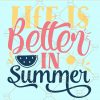 Life is better in Summer svg, Watermelon svg,  Summer svg, Life is better in Summer shirt svg, Beach svg  files