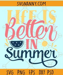 Life is better in Summer svg, Watermelon svg,  Summer svg, Life is better in Summer shirt svg, Beach svg  files