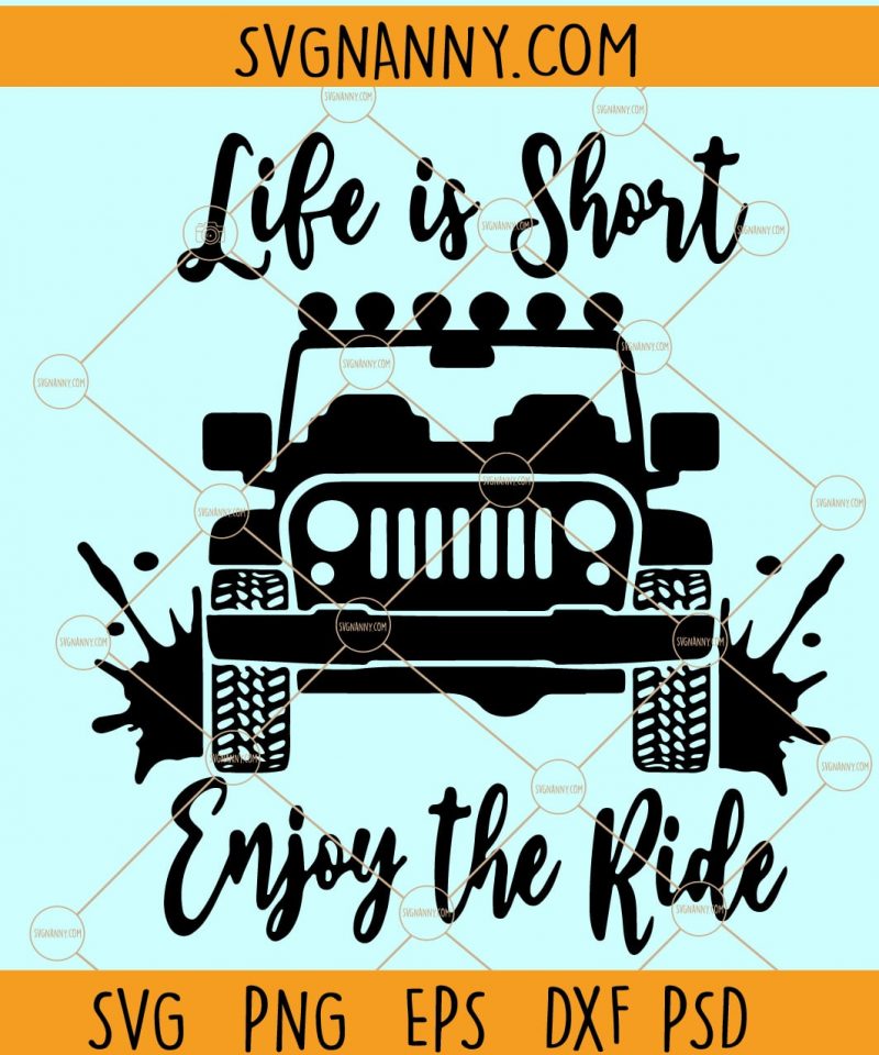 Life Is Short Enjoy The Ride SVG, Jeep Car Svg, Jeep Svg Files For Cricut