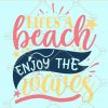 Life Is A Beach Enjoy The Waves Svg, Summer Svg, Beach summer svg, Trip Shirt svg, Vacation svg, Summer Vacation svg, Summer Vibes svg  files