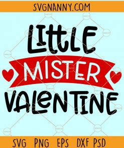 Little Mr Valentine SVG, Boy Svg, Boy Valentine Svg, Boy Valentine Shirts, Valentine SVG, Valentine SVG free, Valentine’s Day SVG, Valentine shirt for boys SVG