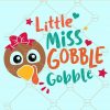 Little miss gobble gobble svg, Gobble Gobble Svg, Little miss gobble SVG, Girl Turkey SVG, Thanksgiving Svg