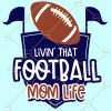 Livin That Football Mom Life svg, Football mom SVG, Football svg, Football Shirt svg, Football svg Files, Football svg Designs, Mom Life SVG, Football Quote Svg Files