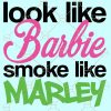 Look Like Barbie Smoke Like Marley SVG, High Smoke SVG, Weed SVG, Marijuana SVG, Look Like Barbie SVG, Cannabis Svg, Stoner Svg, Girl Marijuana Svg, coke SVG file