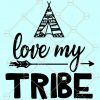 Love My Tribe SVG, Tribal SVG, I Love My Tribe SVG, family svg, love my family svg file