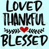 Loved Thankful Blessed SVG, Loved Thankful and blessed SVG, Valentine SVG, Loved SVG, Valentine SVG free, Valentine’s Day shirt svg  file