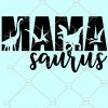 Mama Saurus Svg, Mother’s Day SVG, mama SVG, dino mama SVG, Kamala Harris svg, Dinosaur Mom Svg, mom svg, dinosaur party svg, dinosaur clipart