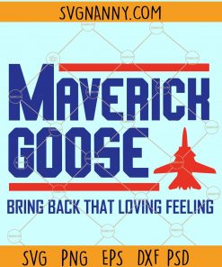 Maverick Goose Svg, Bring Back That Loving Feeling Svg, Maverick SVG, Maverick Clipart flying svg, Maverick Tshirt, Maverick Tee, Fighter Pilot, air force svg, pilot svg file