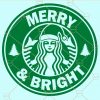 Merry and Bright SVG, Merry and Bright Starbucks SVG, Christmas Starbucks logo SVG, Christmas svg, Christmas Shirt SVG, Christmas svg Shirt, Merry & Bright Starbucks SVG, Merry & Bright SVG, Merry & Bright shirt SVG