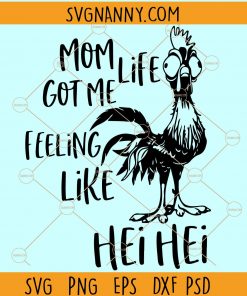 Mother’s Day SVG, Mom life got me feeling like Hei Hei svg,  Moana svg, Disney SVG, Disney cut file, Hei hei Mother’s Day SVG, Rooster svg, Mom svg, Mother svg file