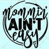 Mommin ain’t easy svg, mom life svg, Being a mom is not easy svg, mothers day svg file