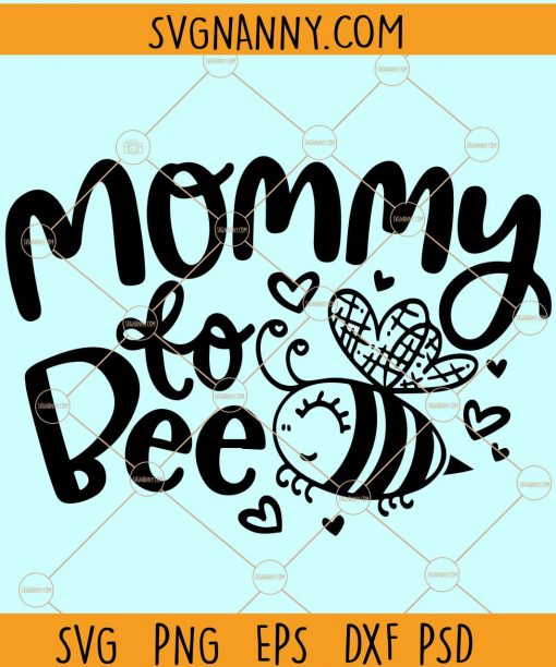 Mommy to Bee SVG, Mommy to Bee PNG, Mom to be svg, Mommy to Bee SVG for Cricut, mom to bee svg, Gender reveal svg, Pregnancy announcement svg Files