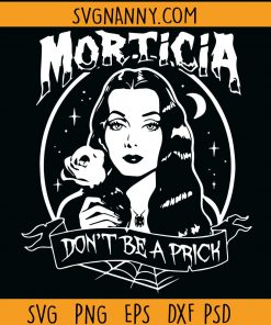 Morticia Addams dont be a prick SVG, Morticia Dont Be A Prick Svg, Morticia Addams Svg, Morticia Addams Gift Svg, Morticia Lovers Svg file