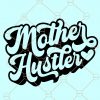 Mother Hustler Svg, Hustler Svg, Mother Svg, Girl Boss Svg, Strong Woman Svg file