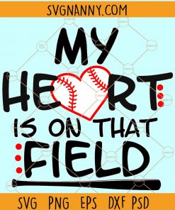 My Heart is on that Field Svg, Baseball Svg, Baseball Mom Svg, Game Day svg, Soccer Mom Svg, Game Day, Soccer Shirt Svg, Soccer Fan Svg  Files