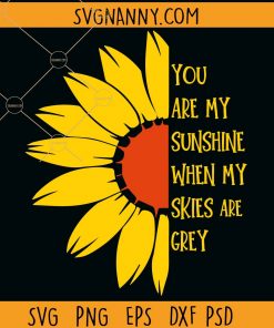 You are my sunshine when the skies are blue SVG, Be Someone’s Sunshine When Their Skies Are Grey svg, sunflower quotes SVG, Be Someone’s Sunshine svg, Employee Appreciation svg, sunflower quotes svg, In A World Full Of Roses Be A Sunflower Svg, half sunflower SVG, inspiration SVG  