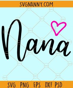  Nana Love SVG, Nana Heart Svg, Nana Svg file, Nana Shirt Svg, Mothers Day Svg, Grandmother Svg, Nana Shirt Design, Blessed Nana Svg, Nana Svg Sayings, Grandma Svg