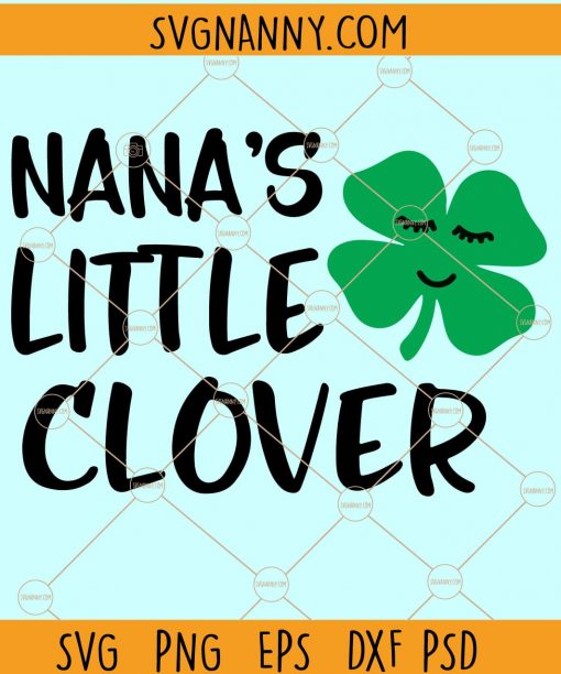 Nanas Little Clover SVG, Happy Sy Patricks Day SVG, St. Patrick’s Day svg, St. Patrick’s svg, Irish svg, St Paddy Day svg, St Pattys Day svg file