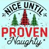Nice until proven naughty svg, Christmas Shirt Svg, Holidays SVG, Merry Christmas Shirt svg, Merry christmas Svg, holiday svg files