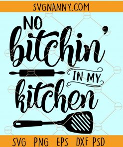  No bitchin in my kitchen SVG, Cooking Svg Designs, Dish Towel Svg, Pot Holder Svg, Apron Svg Design, Kitchen Sign Svg file