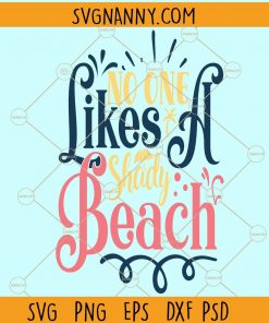 No One Likes a Shady Beach  Svg, Summer Svg, Beach summer svg, Trip Shirt svg, Vacation svg, Summer Vacation svg, Summer Vibes svg  files