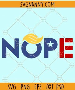 Nope ByeDon  SVG, Nope ByeDon SVG, Funny Trump Hair SVG, Vote SVG, , Joe Biden SVG, Anti-Trump SVG, trump no SVG, trump nope SVG, donald trump SVG Files