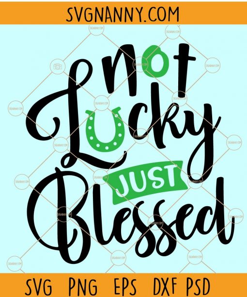 Not Lucky Just Blessed Svg, I’m Not Lucky I’m Blessed Christian SVG, St. Patrick’s Svg, Kids St Patricks Day Shirt, St Patrick Day Shirt SVG, St. Paddy’s Svg, Lucky Svg, Shamrock Svg, Lucky Clover SVG, St Paddy Day SVG file