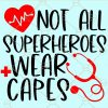 All Heroes Wear Capes svg, Nurse svg, Teacher svg, First Responder svg, Stethoscope svg, Nurse svg, Nursing svg, Nurse shirt svg