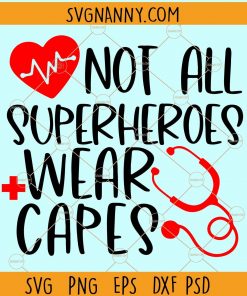 All Heroes Wear Capes svg, Nurse svg, Teacher svg, First Responder svg, Stethoscope svg, Nurse svg, Nursing svg, Nurse shirt svg