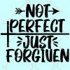 Not Perfect Just Forgiven svg, Christian svg, Self Love, Easter svg, Worthy Svg, Christian Coffee Mug Svg, Women's svg, file, Inspirational SVG  file