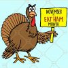 November is eat ham month SVG, November SVG, eat ham SVG, Thanksgiving turkey SVG, eat ham month SVG, Turkey SVG, Turkey SVG, Thanksgiving SVG, Thanksgiving Day SVG, Thanksgiving shirt SVG, Give Thanks SVG, Thanksgiving Turkey Head SVG  files