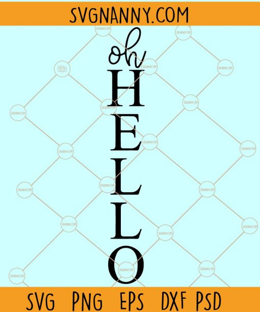 Oh Hello Sign SVG, Oh Hello Porch Sign, Tall Vertical Rustic Farmhouse, Hello Décor svg, Hello Plank Sign Svg  files