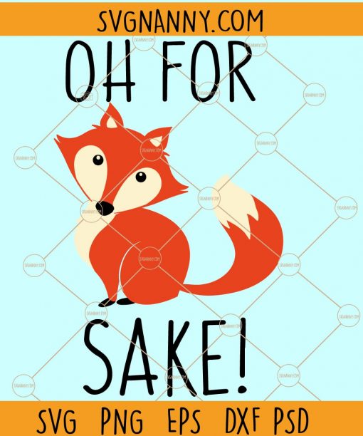 Oh for fox sake SVG, Red Fox Svg, For Fox Sakes Svg, Cute Fox Svg, Funny Fox Svg files