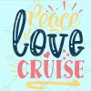 Peace love cruise svg, cruise quotes svg, cruising svg, cruising quotes svg, Vacation svg, Summer Vacation svg, Summer Vibes svg  files