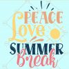 Peace Love Summer Break svg, Teacher svg, Summer svg, Kids Summer design svg, Love Beach PNG, Beach Lifesvg, Vacation svg, Summer Vacation svg  files
