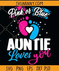 Pink Or Blue Auntie Loves You svg, Gender reveal svg, Pink Or Blue svg, Pregnancy announcement svg
