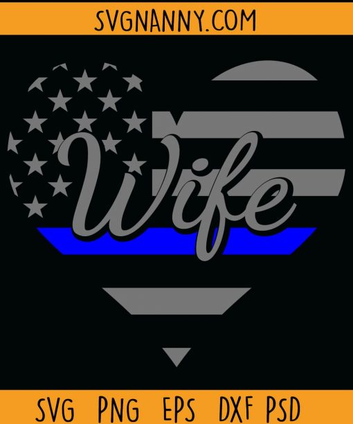 Police wife heart SVG, Blue Line Heart SVG, Thin Blue Line SVG, Thin Blue Line Police Flag SVG, Police wife shirt SVG Files