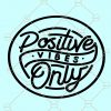 Positive vibes only SVG, Positive vibes SVG, Motivational Quote SVG, Yoga Svg, Peace svg, Meditation svg files
