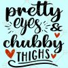 Pretty eyes and chubby thighs SVG, Thick thighs pretty eyes SVG, chunky thighs and pretty eyes svg, thick thighs svg, Female Weightlifting svg, thick thighs save live svg, thick thighs thin patience svg, thick thighs thin patience svg Files