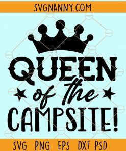 Queen Of The Campsite svg, Camping Svg,Camping Buddies,Hiking Gift Svg, Nature Lover Gift svg, Adventure svg,Camping Svg, Hiking Svg