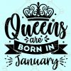 Queens Are Born In January SVG, Birthday SVG, January Queen Svg, Capricorn Svg, January Birthday SVG, Queens are born in January shirt SVG, Queens are born in January SVG free, Birthday SVG, Born in January SVG