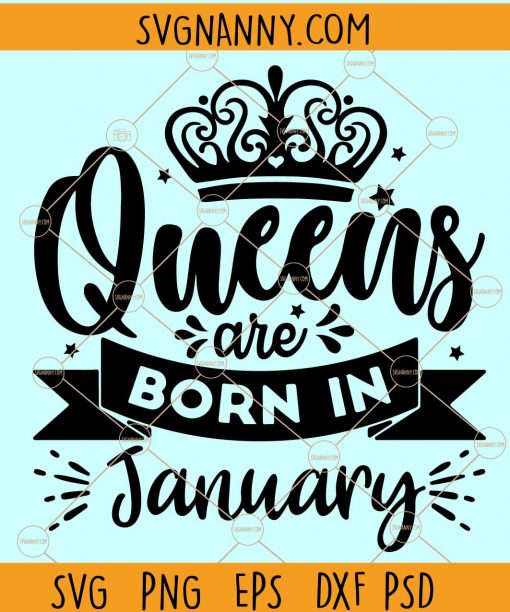 Queens Are Born In January SVG, Birthday SVG, January Queen Svg, Capricorn Svg, January Birthday SVG, Queens are born in January shirt SVG, Queens are born in January SVG free, Birthday SVG, Born in January SVG