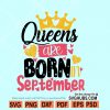 Queens are born in September SVG, September queen svg, Christ Cross Svg, This Queen was born in September Svg, Birthday Svg, Birthday Queen Svg file