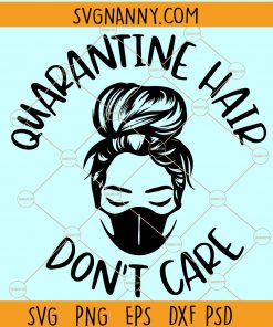 Quarantine hair don’t care SVG, Quarantine hair SVG, Hair don’t care SVG, Quarantine SVG, #momlife SVG, Quarantine shirt SVG, Quarantine SVG file