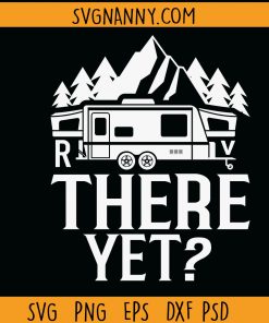 RV There Yet SVG, RV There Yet? Camping with Kids SVG, RV caravan svg, camping SVG, Adventure SVG, RV svg, Caravan svg, Trailer camp svg, outdoors SVG, camping, holiday SVG, camping life svg  files