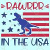 Rawr in the USA svg, Red White and Rawr Svg, Boy 4th of July Svg, Independence say SVG, 4th of July T-Rex, Patriotic Dinosaur svg, Dinosaur 4th of July Svg, rawr in the usa svg Files