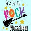 Ready to rock preschool svg, back to school cut file, silhouette or cricut, First day of school  Svg file